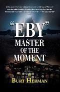 Eby: Master of the Moment