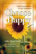 Choose Happy; Find Contentment in Any Situation: Volume 1