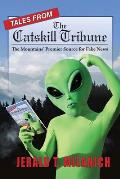 Tales from the Catskill Tribune: The Mountains' Premier Source for Fake News