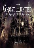 Ghost Hunted: The Beginning of The Mike Taylor Series