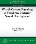 Wnt/ -Catenin Signaling in Vertebrate Posterior Neural Development