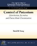 Control of Potassium: Distribution, Excretion, and Extracellular Concentration