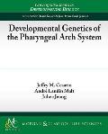 Developmental Genetics of the Pharyngeal Arch System