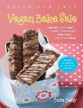 Quick & Easy Vegan Bake Sale More Than 150 Delicious Sweet & Savory Vegan Treats Perfect for Sharing
