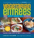 Vegetarian Entr?es That Won't Leave You Hungry: Nourishing, Flavorful Main Courses That Fill the Center of the Plate
