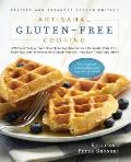 Artisanal Gluten Free Cooking 275 Great Tasting From Scratch Recipes from Around the World Perfect for Every Meal & for Anyone on a Gluten Free Diet & Even Those Who Arent