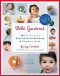 B?b? Gourmet: 100 French-Inspired Baby Food Recipes for Raising an Adventurous Eater