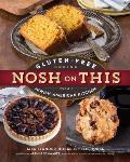 Nosh on This: Gluten-Free Baking from a Jewish-American Kitchen