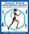Build Your Running Body A Total Body Fitness Plan for All Distance Runners from Milers to UltramarathonersRun Farther Faster & Injury Free