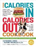 The Calories In, Calories Out Cookbook: 200 Everyday Recipes That Take the Guesswork Out of Counting Calories - Plus, the Exercise It Takes to Burn Th