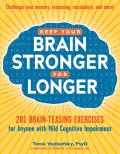 Keep Your Brain Stronger for Longer 201 Brain Exercises for People with Mild Cognitive Impairment