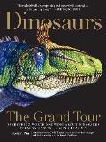 Dinosaurs the Grand Tour Everything Worth Knowing about Dinosaurs from Aardonyx to Zuniceratops