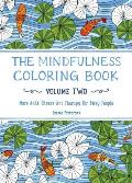 Mindfulness Coloring Book, Volume 2: Anti Stress Art Therapy for Busy People