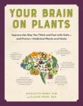 Your Brain on Plants The Authoritative Guide to Herbs for Mood & Mind
