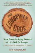 The Longevity Code: Slow Down the Aging Process and Live Well for Longer - Secrets from the Leading Edge of Science