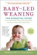 Baby-Led Weaning, Completely Updated and Expanded Tenth Anniversary Edition: The Essential Guide - How to Introduce Solid Foods and Help Your Baby to