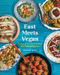 East Meets Vegan The Best of Asian Home Cooking Plant Based & Delicious