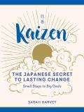 Kaizen: The Japanese Secret to Lasting Change - Small Steps to Big Goals