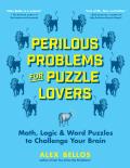 Perilous Problems for Puzzle Lovers Math Logic & Word Puzzles to Challenge Your Brain