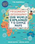 Prisoners of Geography Our World Explained in 12 Simple Maps Illustrated Young Readers Edition