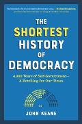 The Shortest History of Democracy: 4,000 Years of Self-Government - A Retelling for Our Times