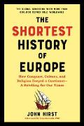 The Shortest History of Europe: How Conquest, Culture, and Religion Forged a Continent - A Retelling for Our Times
