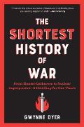 Shortest History of War From Hunter Gatherers to Nuclear SuperpowersA Retelling for Our Times
