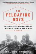 The Feldafing Boys: Uncovering My Father's Stolen Childhood at an Elite Nazi School