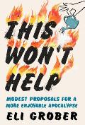 This Won't Help: Modest Proposals for a More Enjoyable Apocalypse