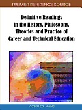 Definitive Readings in the History, Philosophy, Theories and Practice of Career and Technical Education