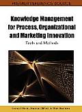 Knowledge Management for Process, Organizational and Marketing Innovation: Tools and Methods