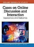 Cases on Online Discussion and Interaction: Experiences and Outcomes