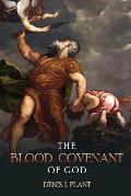 The Blood Covenant of God: A Series of Studies Based on Ancient and Biblical Blood Covenant Ceremonies
