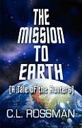 The Mission to Earth: (A Tale of the Hunters)