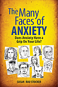 The Many Faces of Anxiety: Does Anxiety Have a Grip on Your Life?