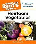 Complete Idiots Guide to Heirloom Vegetables