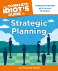 Complete Idiots Guide to Strategic Planning