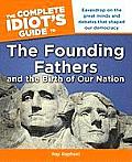 The Complete Idiot's Guide to the Founding Fathers: And the Birth of Our Nation (Complete Idiot's Guides)