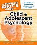 The Complete Idiot's Guide to Child and Adolescent Psychology
