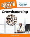Complete Idiots Guide to Crowdsourcing