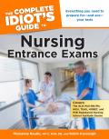 The Complete Idiot's Guide to Nursing Entrance Exams: Everything You Need to Prepare for and Ace Your Tests