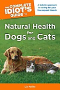 The Complete Idiot's Guide to Natural Health for Dogs and Cats (Complete Idiot's Guides)