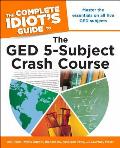 Complete Idiots Guide to the GED 5 Subject Crash Course