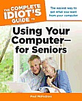 Complete Idiots Guide to Using Your Computer For Seniors