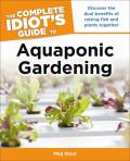 Complete Idiots Guide to Aquaponic Gardening