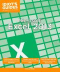 Microsoft Excel 2013: Full Coverage of Excel 2013 S Top Features and Functions