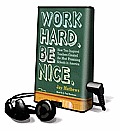 Work Hard. Be Nice.: How Two Inspired Teachers Created the Most Promising Schools in America [With Headphones]