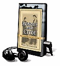 Bonnie and Clyde: The Lives Behind the Legend [With Earbuds]