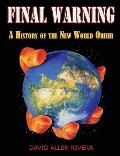 Final Warning: A History of the New World Order Part One