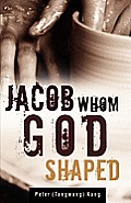 Jacob Whom God shaped